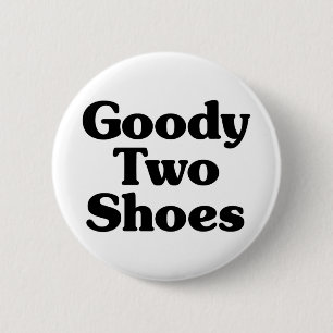 Goody Two Shoes 6 Cm Round Badge
