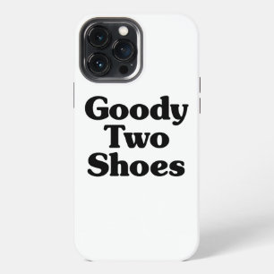 Goody Two Shoes iPhone 13 Pro Max Case