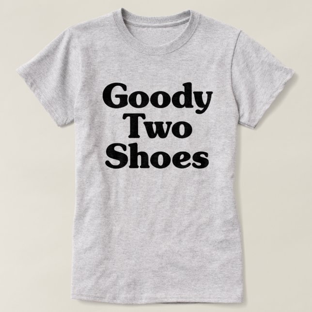 Goody Two Shoes T-Shirt (Design Front)
