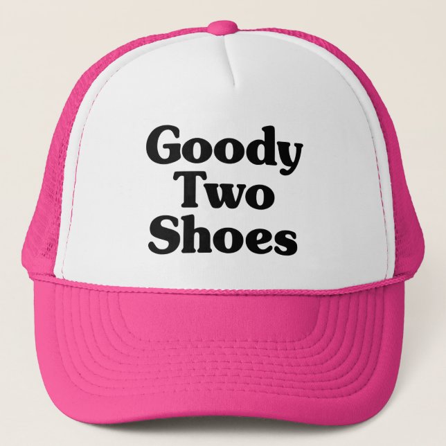 Goody Two Shoes Trucker Hat (Front)