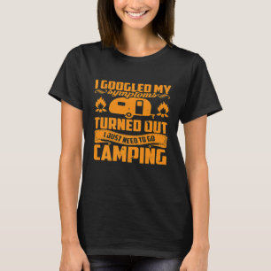 Googled My Symptoms I Just Needed Camping T-Shirt