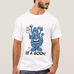 GOON / BE A GOON T T-Shirt