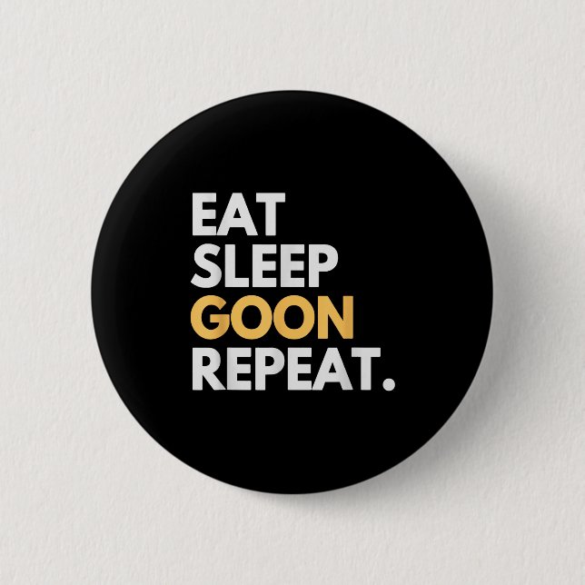Gooner Funny Gooning Meme Eat Sleep Goon Repeat  6 Cm Round Badge (Front)