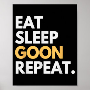 Gooner Funny Gooning Meme Eat Sleep Goon Repeat Poster