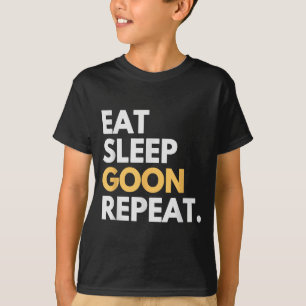 Gooner Funny Gooning Meme Eat Sleep Goon Repeat T-Shirt