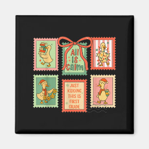 Goose All Is Calm Just Kidding This Is First Grade Magnet