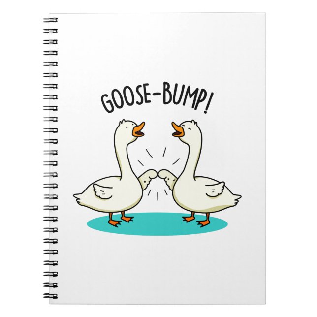 Goose Bumps Funny Animal Pun  Notebook (Front)