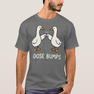 Goose Bumps T-Shirt