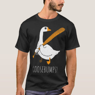 Goose Bumps T-Shirt