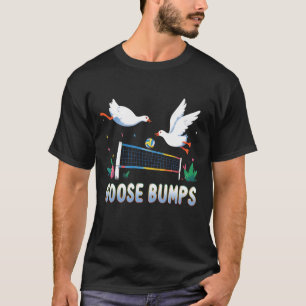 Goose Bumps Volleyball Player Set Spike Funny Spor T-Shirt