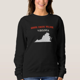 Goose Creek Village Virginia USA State America Tra Sweatshirt