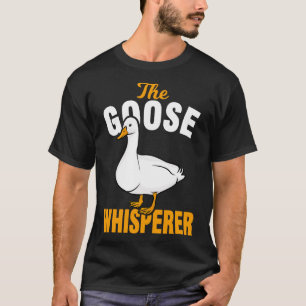 Goose Geese Whisperer T-Shirt