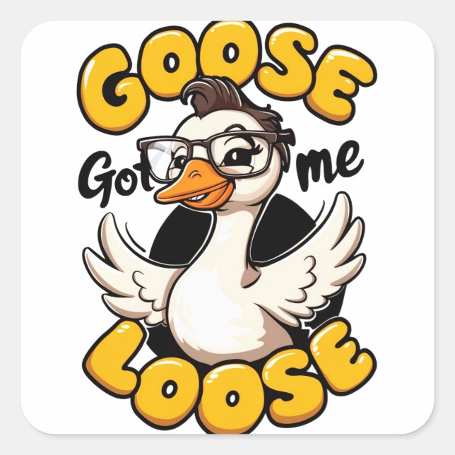 Goose Got Me Loose" – Funny Goose with Glasses  Square Sticker (Front)