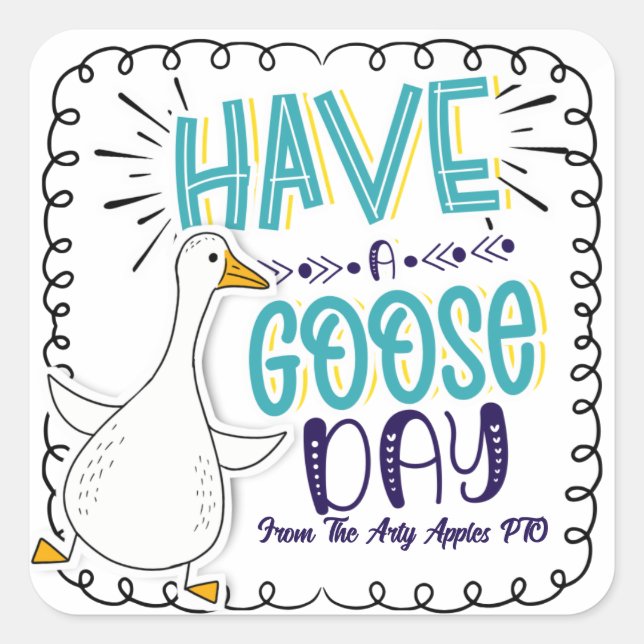 goose, have a goose day! sticker (Front)