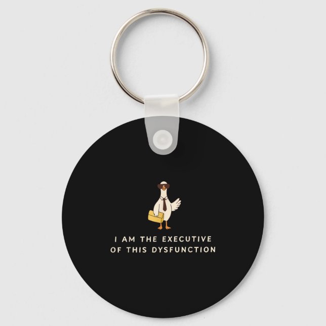 Goose I Am The Executive Of This Dysfunction Menta Key Ring (Front)