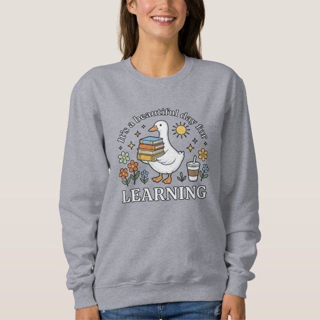 Goose Learning Sweatshirt, Teacher Back to School  Sweatshirt (Front)