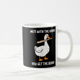 Goose Mess With Honk Get The Bonk Funny Meme Men W Coffee Mug