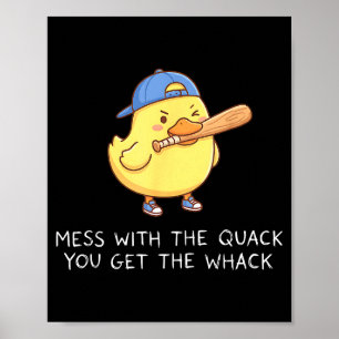 Goose Mess With The Quack You Get The Whack Funny  Poster