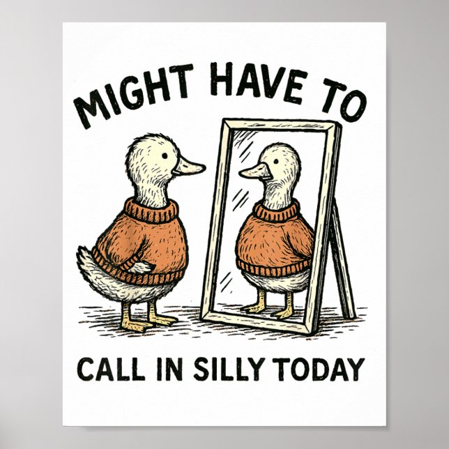 Goose Might Have To Call In Silly Today Funny Bird Poster (Front)