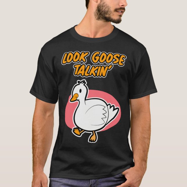 Goose Talkin  for Men and Women T-Shirt (Front)