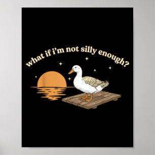 Goose What If Im Not Silly Funny Meme Retro Design Poster