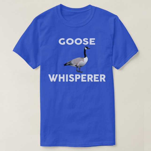 GOOSE Whisperer  Novelty Geese  T-Shirt (Design Front)