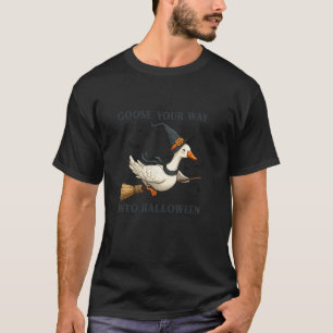 Goose Your Way Into Halloween Goose Lovers Witch T T-Shirt