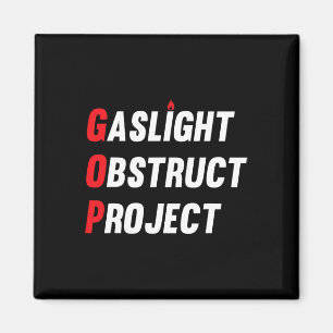 Gop Gaslight Obstruct Project Funny Anti Trump Rep Magnet