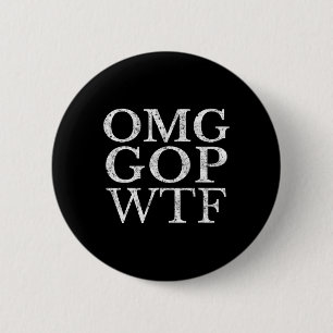 Gop Wtf Anti Trump Republican T Shirt 6 Cm Round Badge