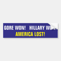 GORE WON!  HILLARY WON!  AMERICA LOST!
