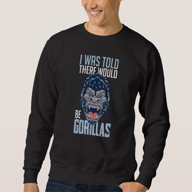 Gorilla Animal Quote Monkey Habitat Silverback Wes Sweatshirt (Front)