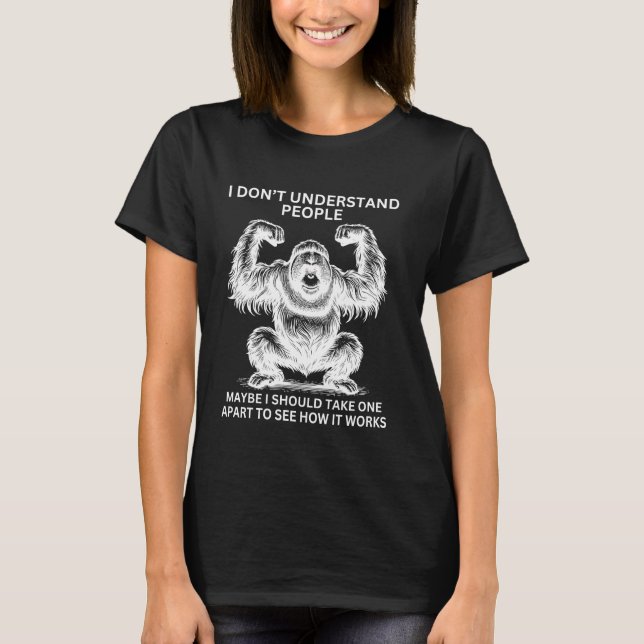 Gorilla Ape Misunderstood Funny Sarcastic Monkey T-Shirt (Front)