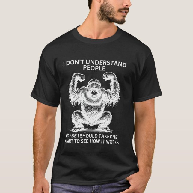 Gorilla Ape Misunderstood Funny Sarcastic Monkey T-Shirt (Front)