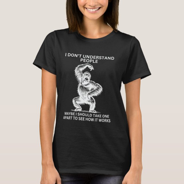 Gorilla Ape Misunderstood Funny Sarcastic Monkey   T-Shirt (Front)
