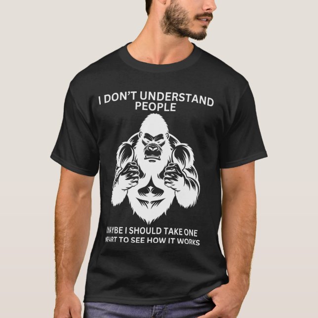 Gorilla Ape Misunderstood Funny Sarcastic Monkey T-Shirt (Front)