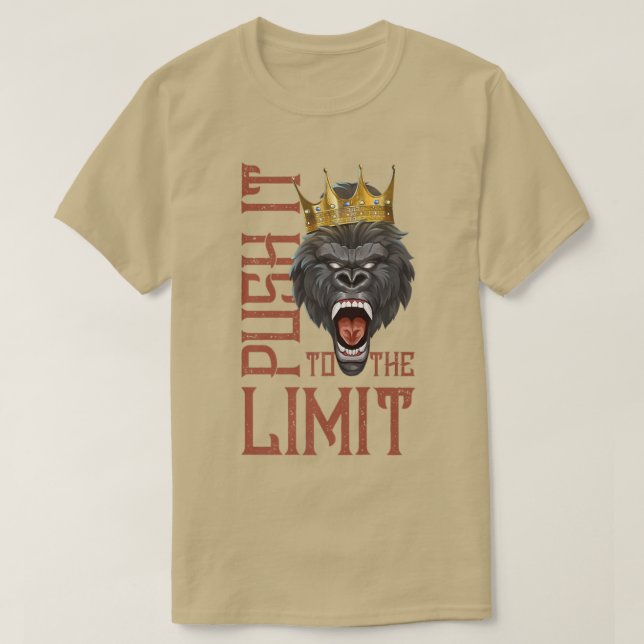 Gorilla Push It To The Limit  Beast Workout Gym Mo T-Shirt (Design Front)