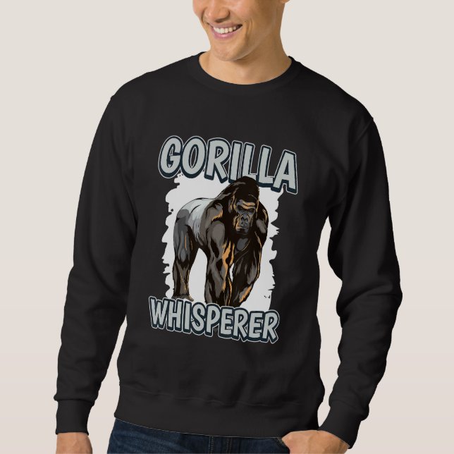 Gorilla Whisperer Apes Quote Gorillas Sweatshirt (Front)