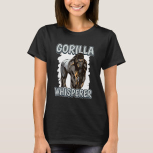 Gorilla Whisperer Apes Quote Gorillas T-Shirt