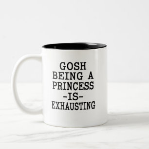 Gosh being a Princess is exhausting funny coffee Two-Tone Coffee Mug