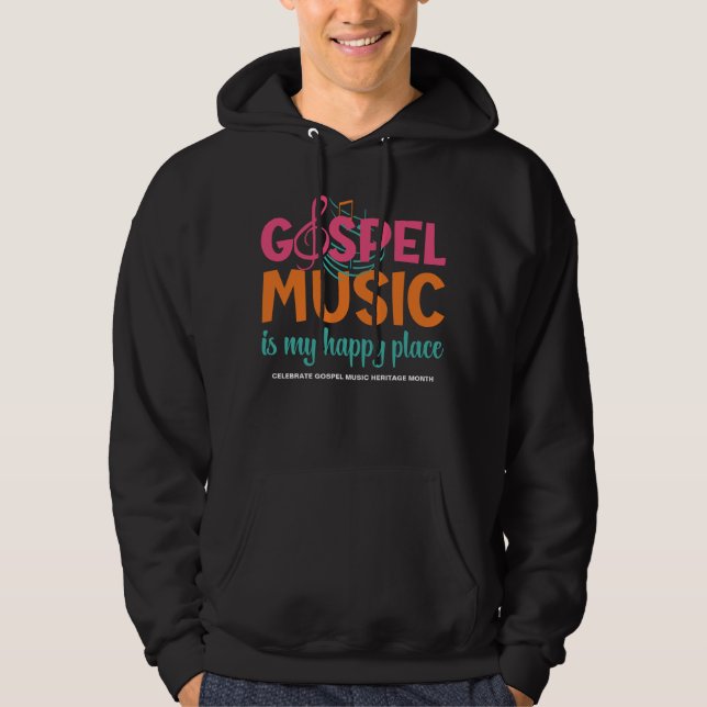 GOSPEL MUSIC IS MY HAPPY PLACE Christian Hoodie (Front)