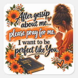 Gossip About Me, Then Pray for Me 🙏 I Want to Be Square Sticker