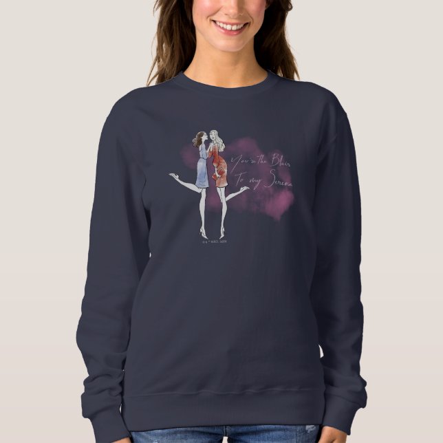 Gossip Girl - You're the Blair to my Serena Sweatshirt (Front)
