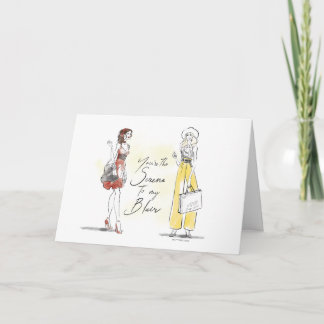 Gossip Girl - You're the Serena to my Blair Card