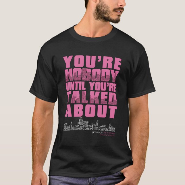 Gossip You Nobody T-Shirt (Front)