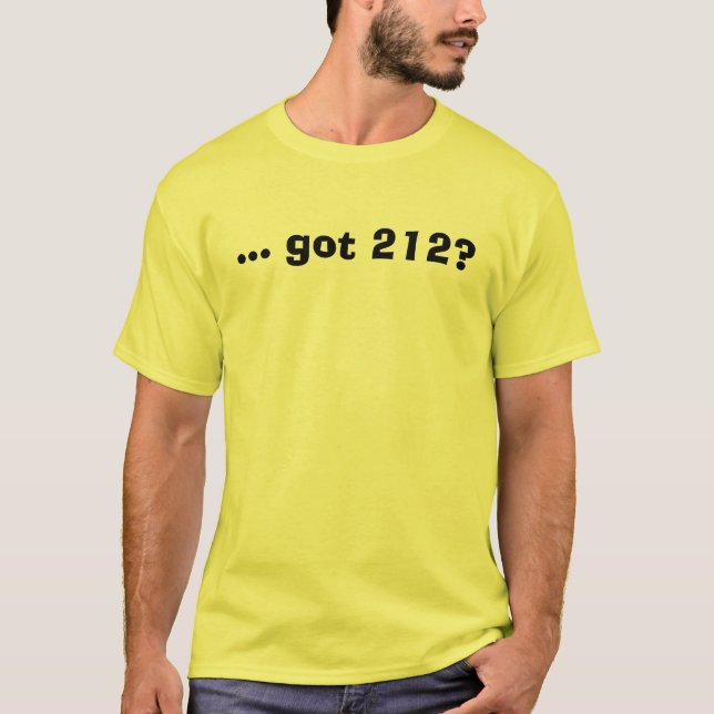 ... got 212? T-Shirt (Front)