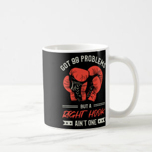 Got 99 Problems But A Right Hook Ain't One Kickbox Coffee Mug