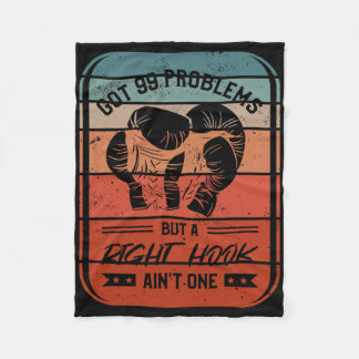 Got 99 Problems But A Right Hook Ain't One Kickbox Fleece Blanket