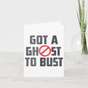 Got A Ghost To Bust Funny Saying Card