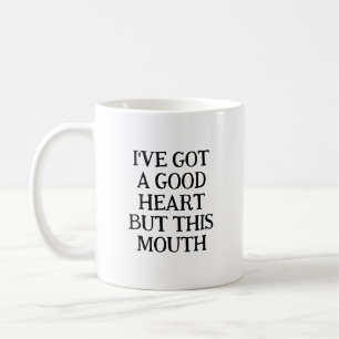 Got A Good Heart Funny Sarcastic Saying Coffee Mug