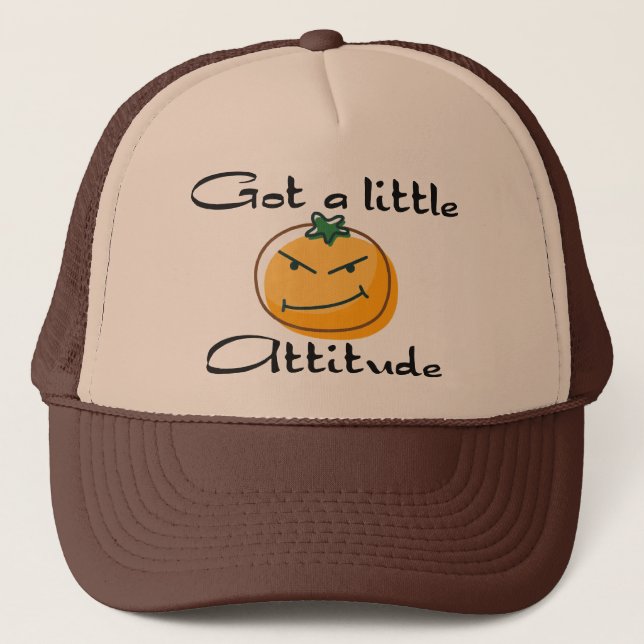 Got a little attitude trucker hat (Front)